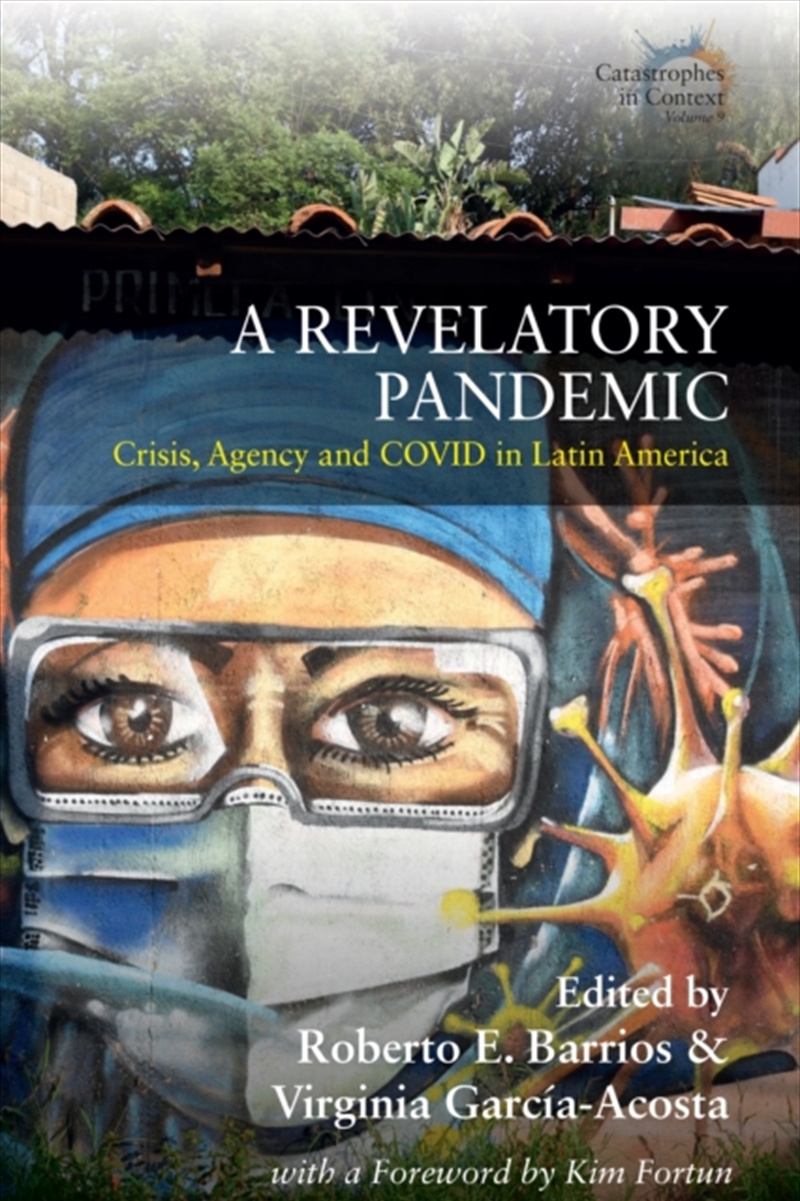 A Revelatory Pandemic : Crisis, Agency, And Covid In Latin America/Product Detail/Society & Culture