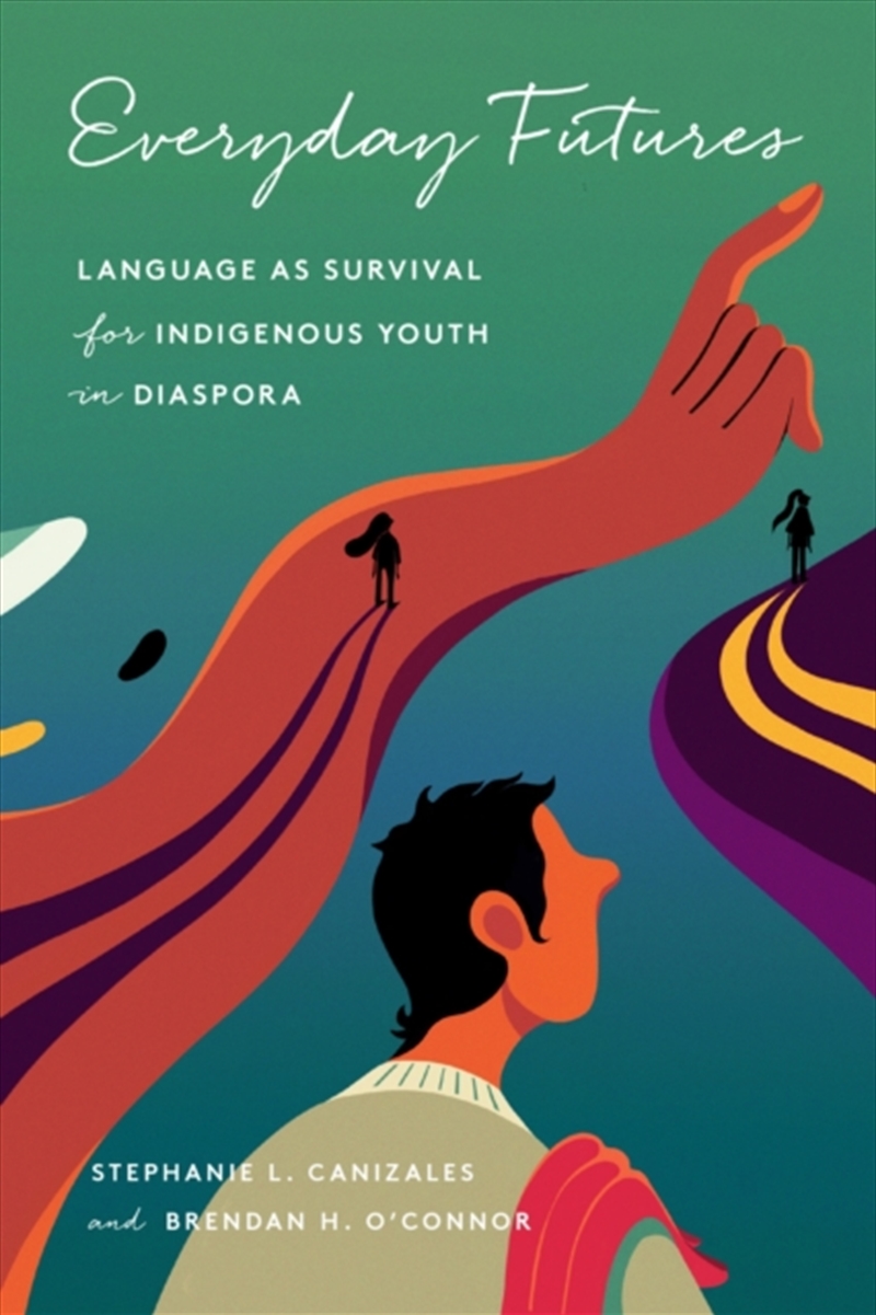 Everyday Futures : Language As Survival For Indigenous Youth In Diaspora/Product Detail/Society & Culture