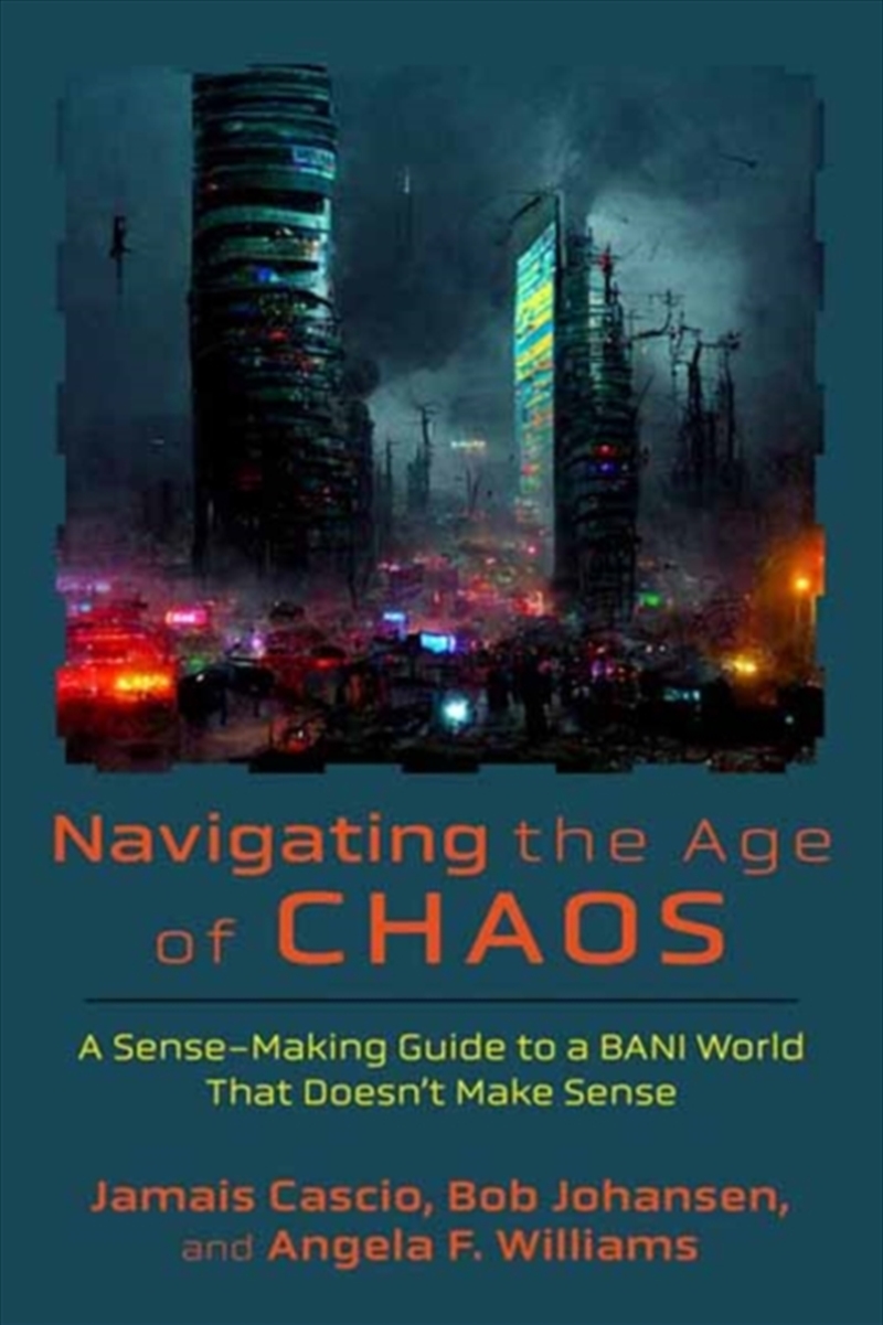 Navigating The Age Of Chaos : A Sense-Making Guide To A Bani World That Doesnt Make Sense/Product Detail/Society & Culture