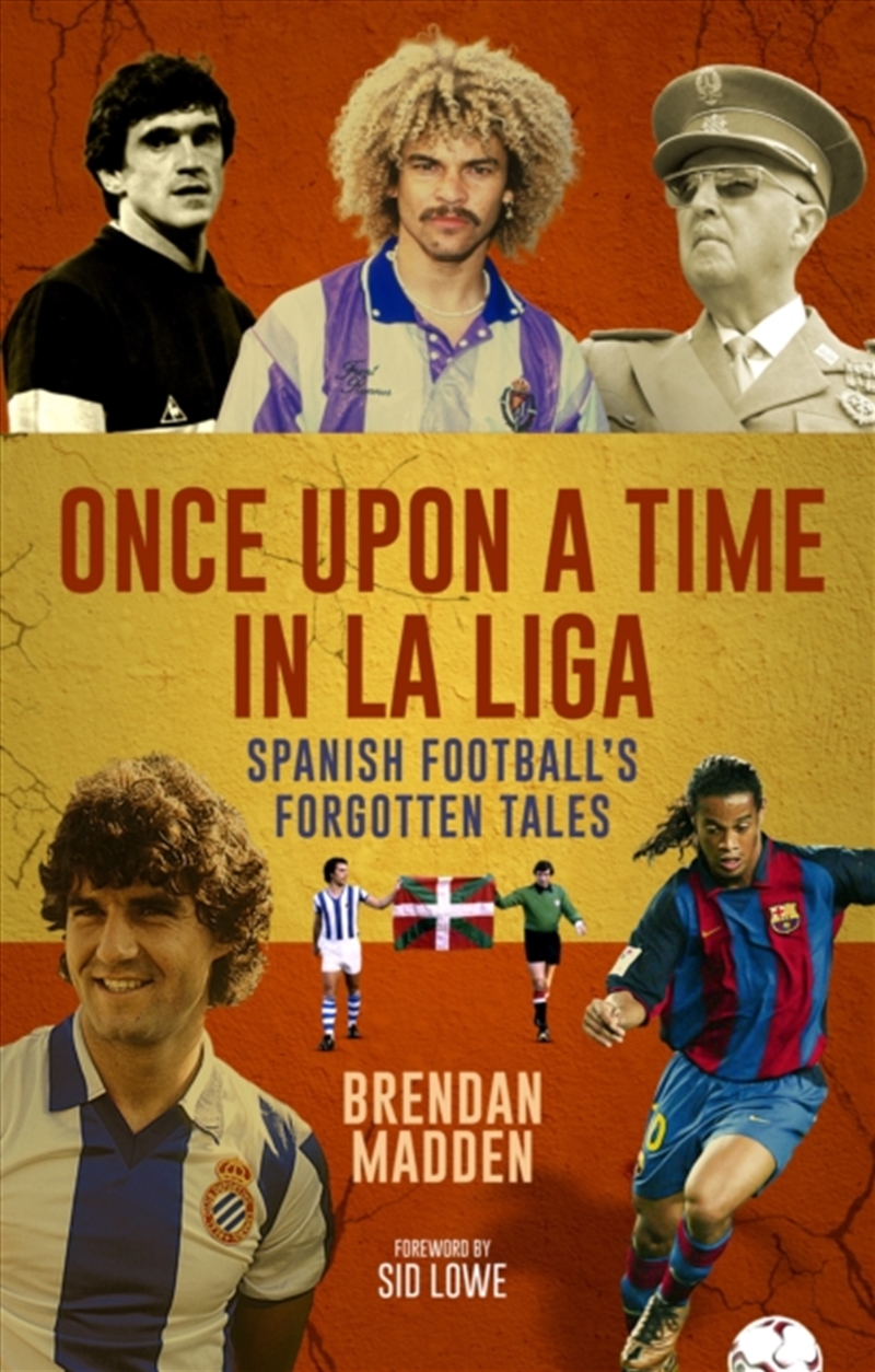 Once Upon A Time In La Liga : Spanish Football's Forgotten Tales/Product Detail/Sport & Recreation