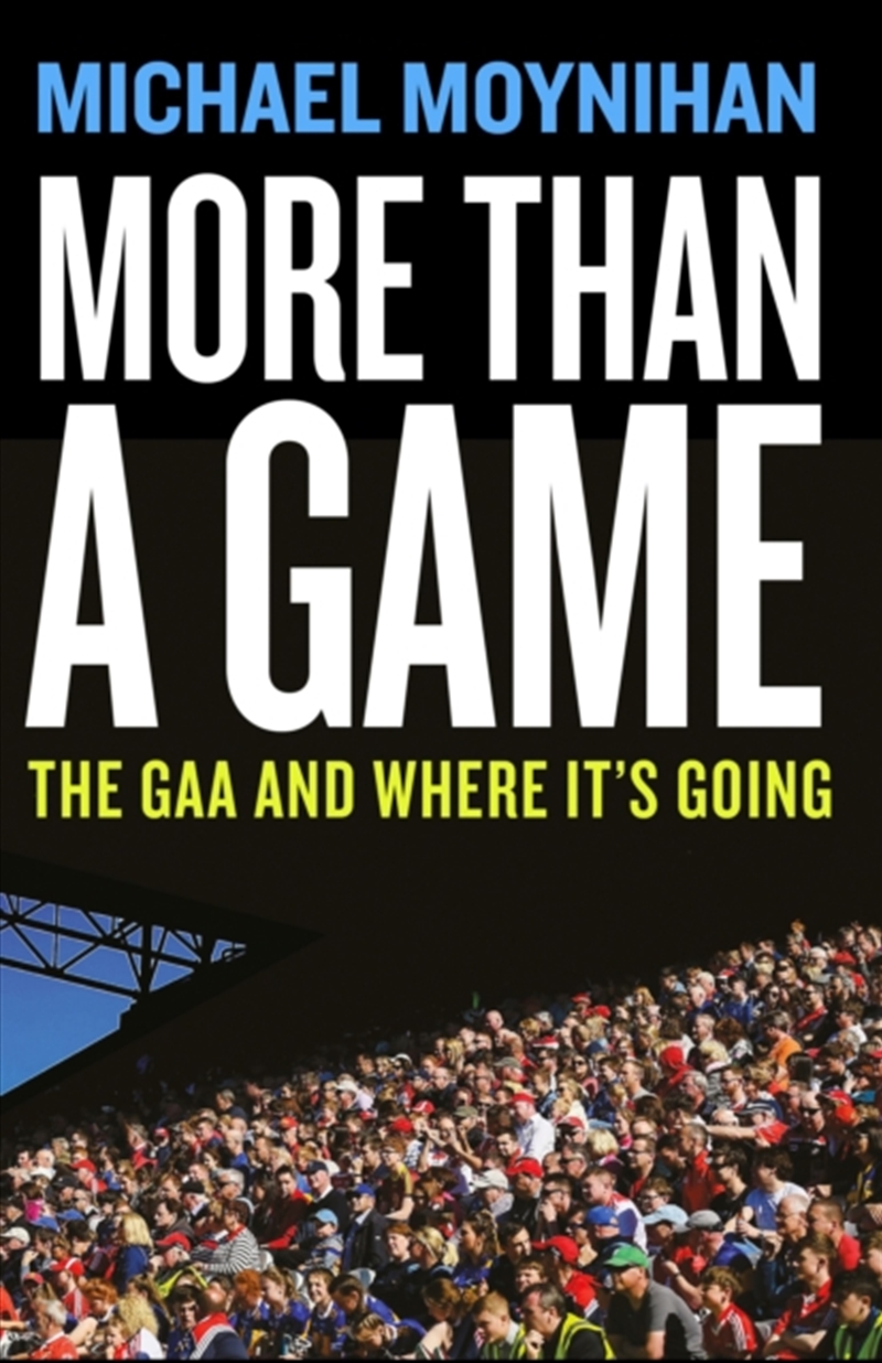 More Than A Game : The Gaa And Where It’S Going/Product Detail/Sport & Recreation