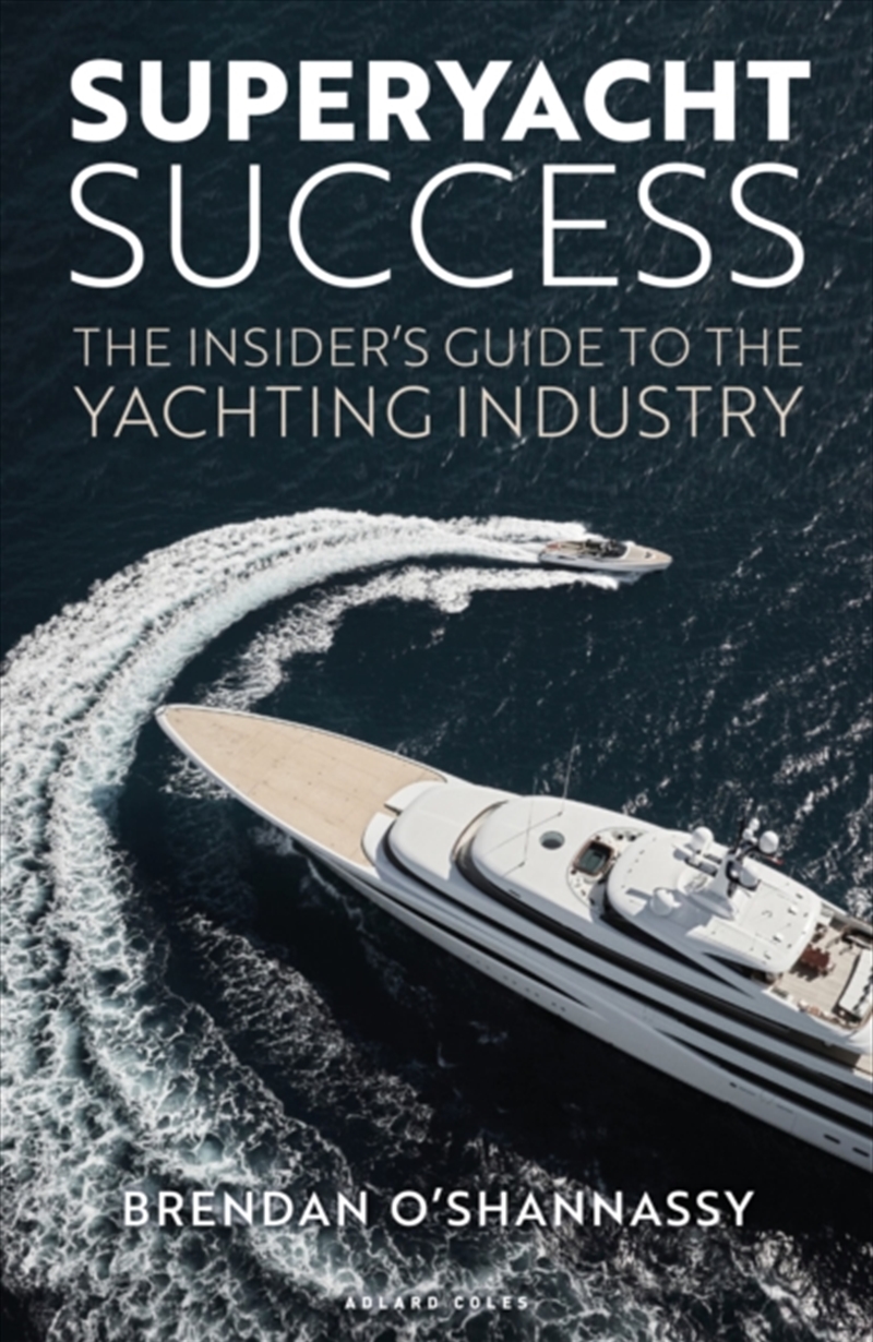 Superyacht Success : The Insider's Guide To The Yachting Industry/Product Detail/Sport & Recreation