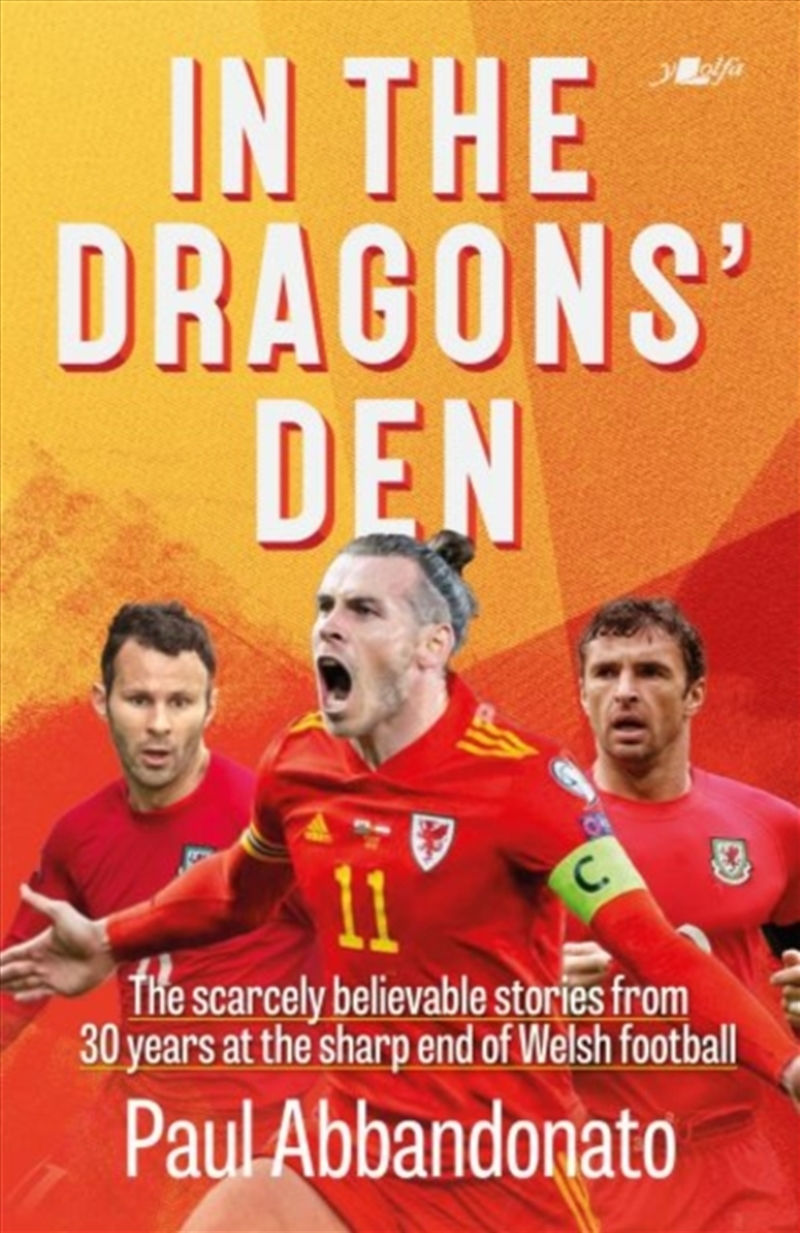 In The Dragons' Den : The Scarcely Believable Stories From 30 Years At The Sharp End Of Welsh Footba/Product Detail/Sport & Recreation