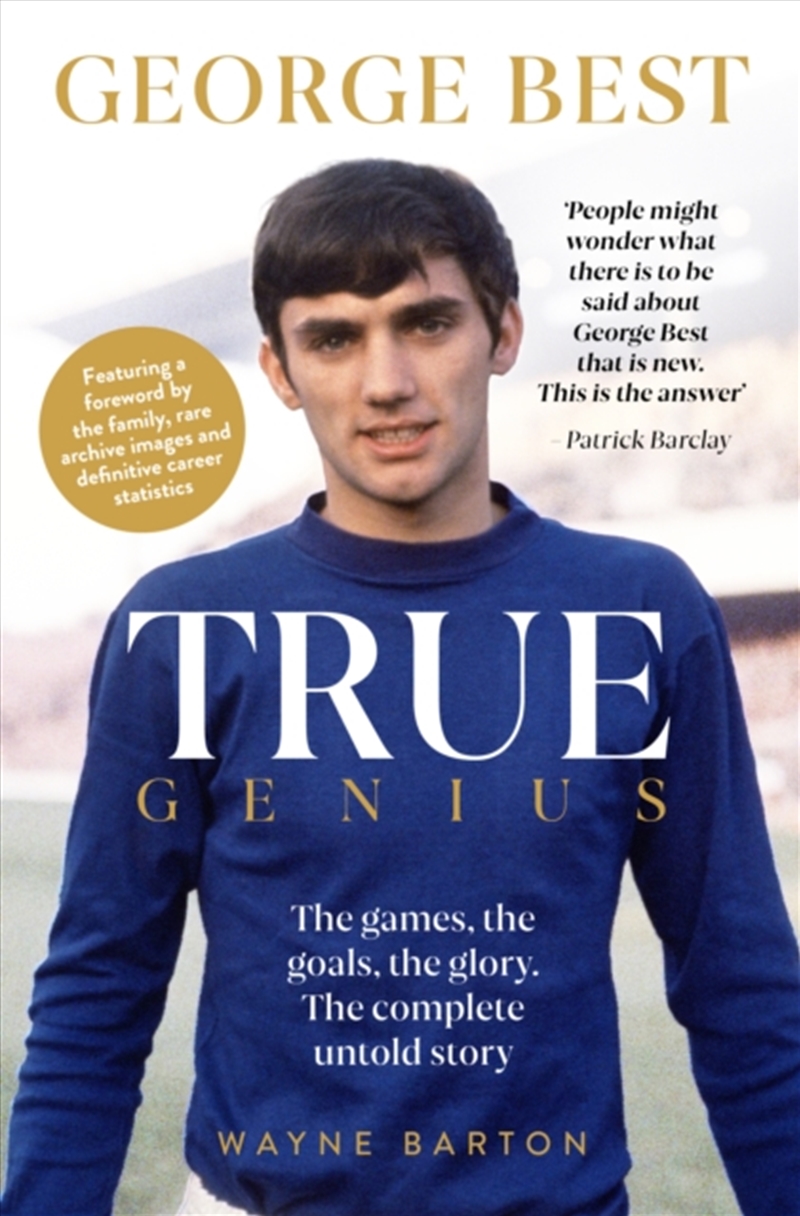 True Genius: George Best : The Games, The Goals, The Glory: The Complete Untold Story./Product Detail/Sport & Recreation