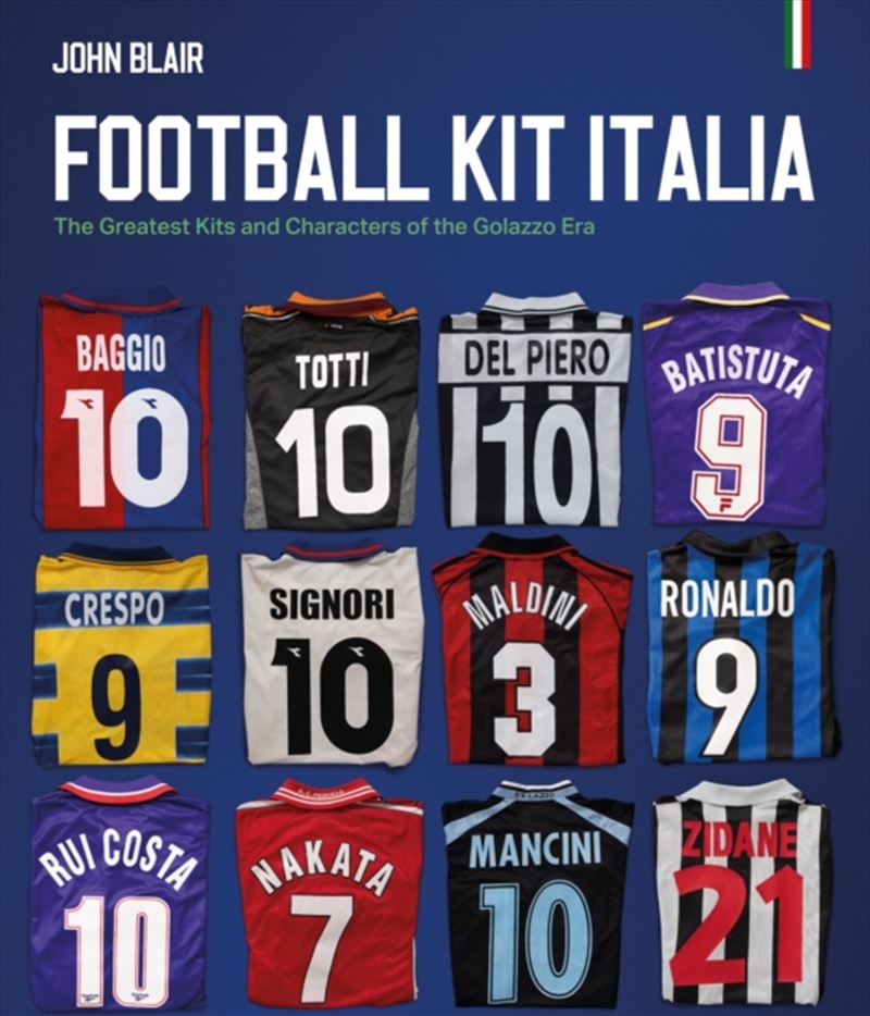 Football Kit Italia : The Greatest Kits And Characters Of The Golazzo Era/Product Detail/Sport & Recreation