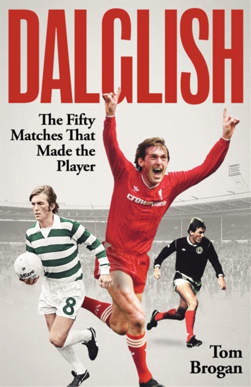 Dalglish : The Fifty Matches That Made The Player/Product Detail/Sport & Recreation