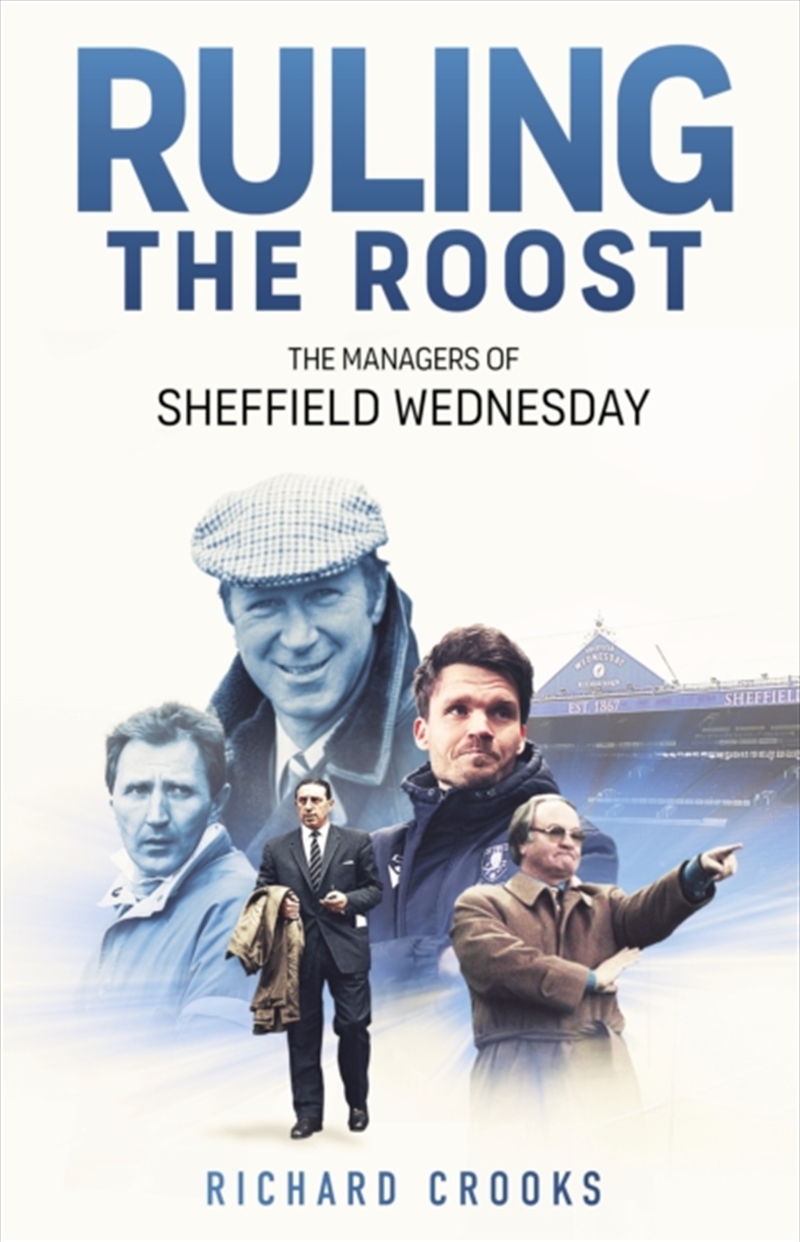 Ruling The Roost : The Managers Of Sheffield Wednesday/Product Detail/Sport & Recreation