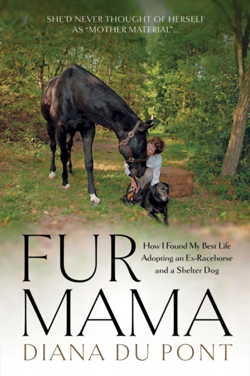Fur Mama : How I Found My Best Life Adopting A Retired Racehorse And A Shelter Dog/Product Detail/Sport & Recreation