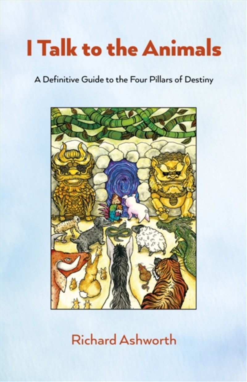 I Talk To The Animals : A Definitive Guide To The Four Pillars Of Destiny/Product Detail/Tarot & Astrology