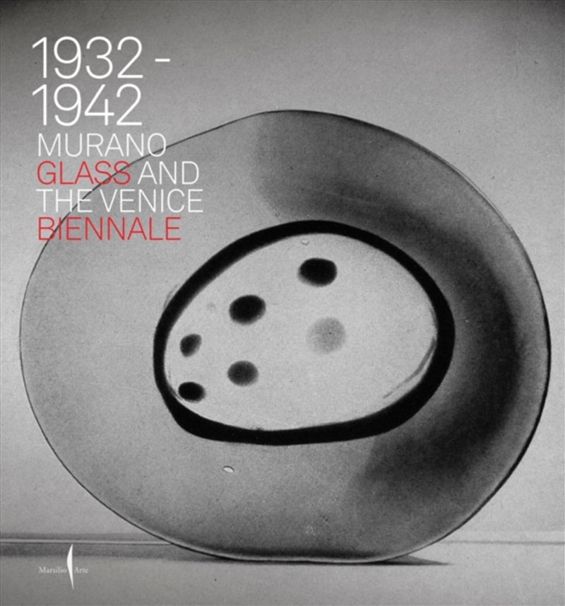 Murano Glass And The Venice Biennale : 1932-1942/Product Detail/Reading