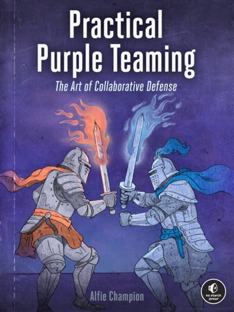 Practical Purple Teaming : The Art Of Collaborative Defense/Product Detail/Reading