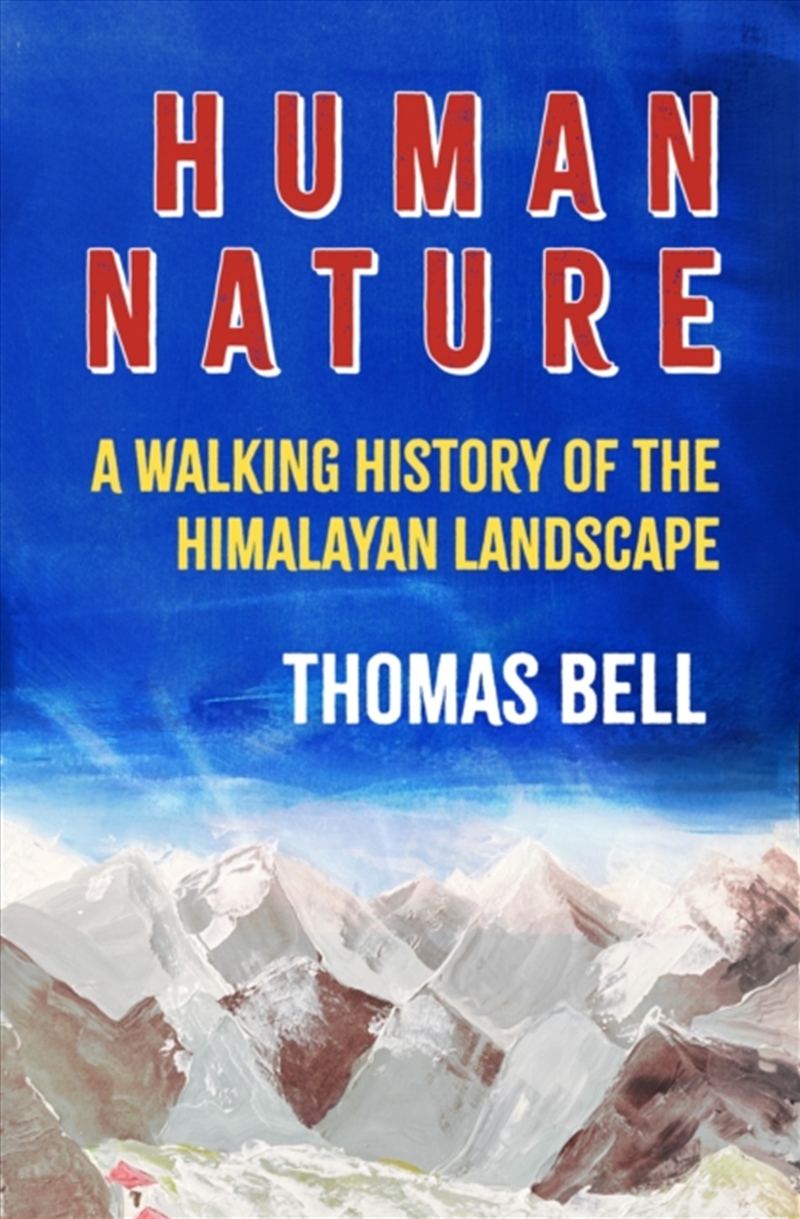 Human Nature : A Walking History Of The Himalayan Landscape/Product Detail/Travel Writing