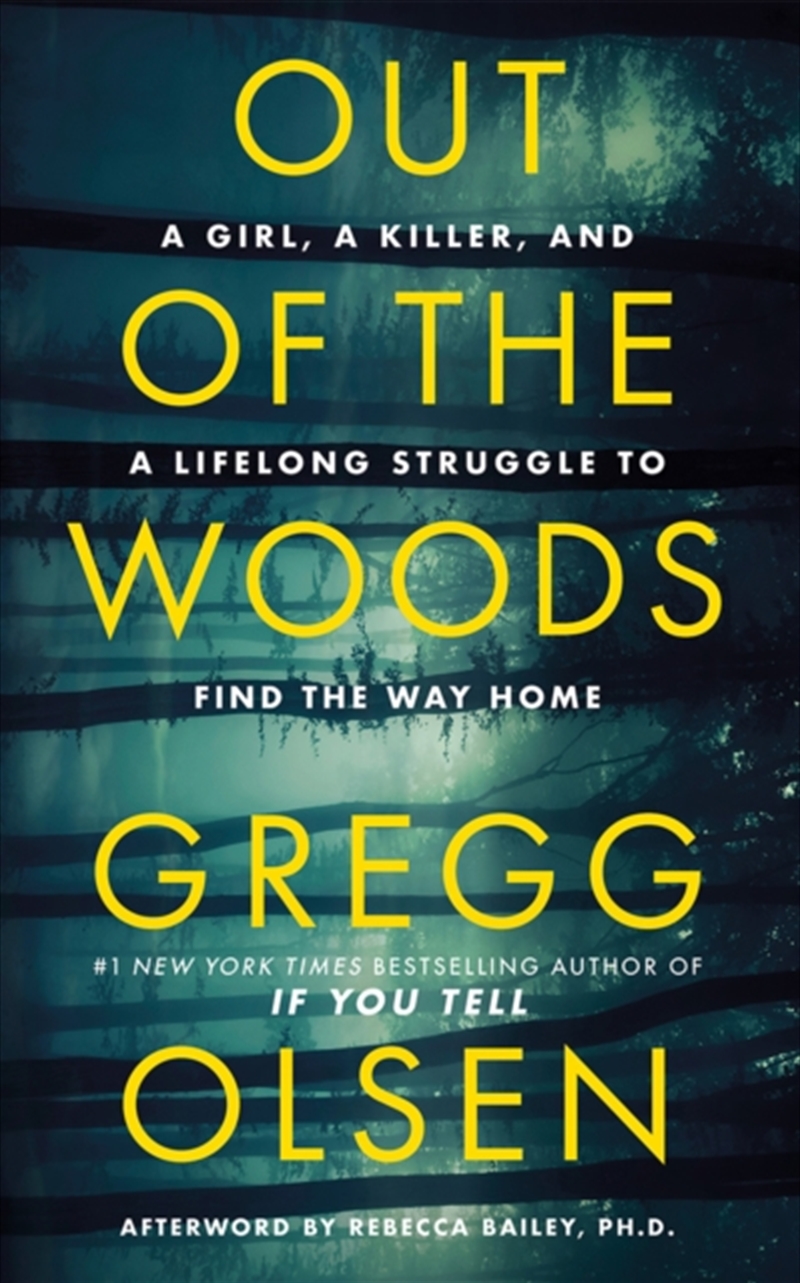 Out Of The Woods : A Girl, A Killer, And A Lifelong Struggle To Find The Way Home/Product Detail/True Crime