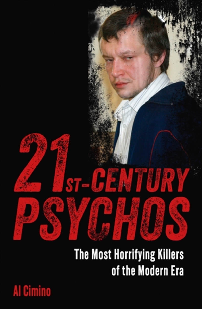 21st Century Psychos : The Most Horrifying Killers Of The Modern Era/Product Detail/True Crime
