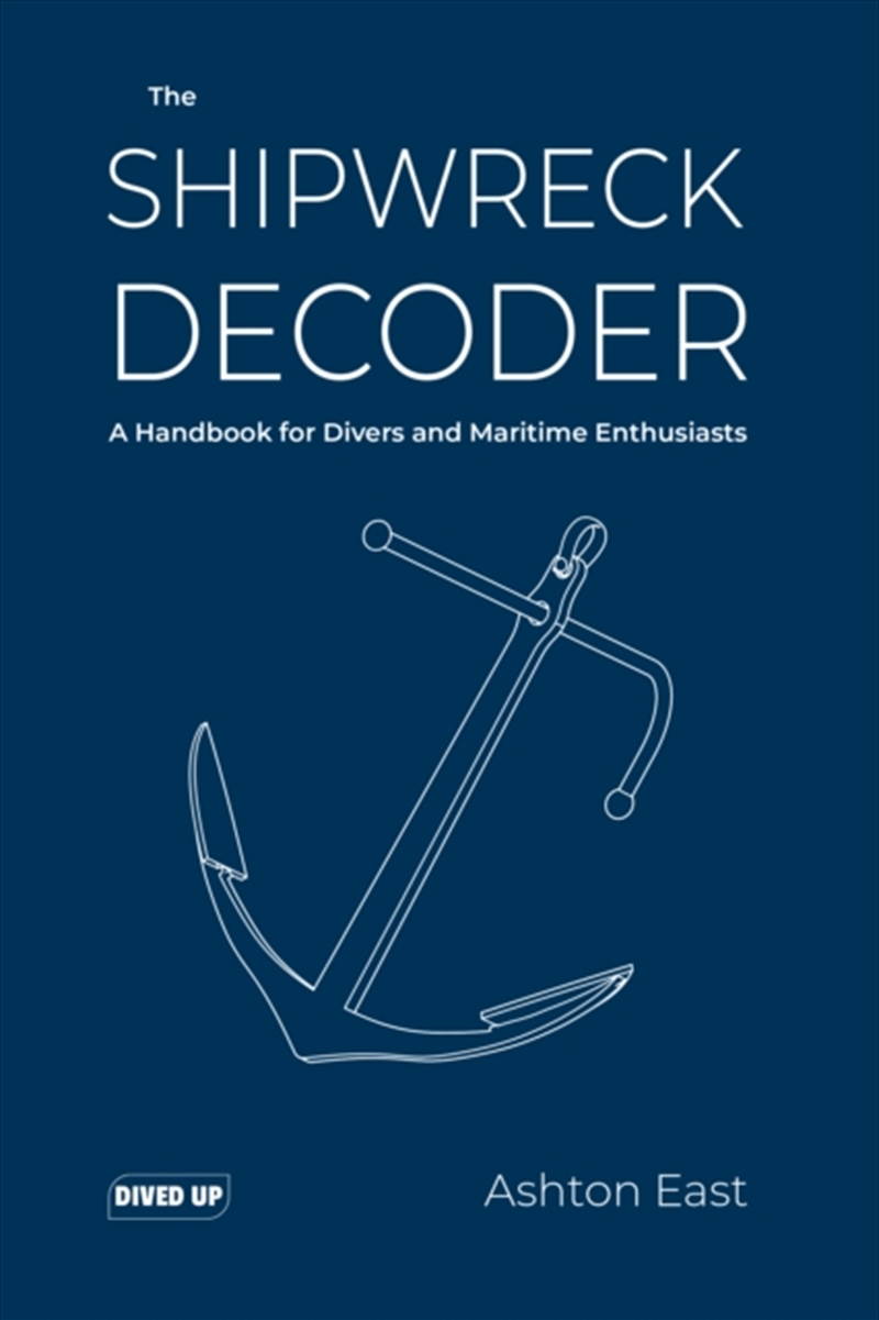 The Shipwreck Decoder : A Handbook For Divers And Maritime Enthusiasts/Product Detail/History