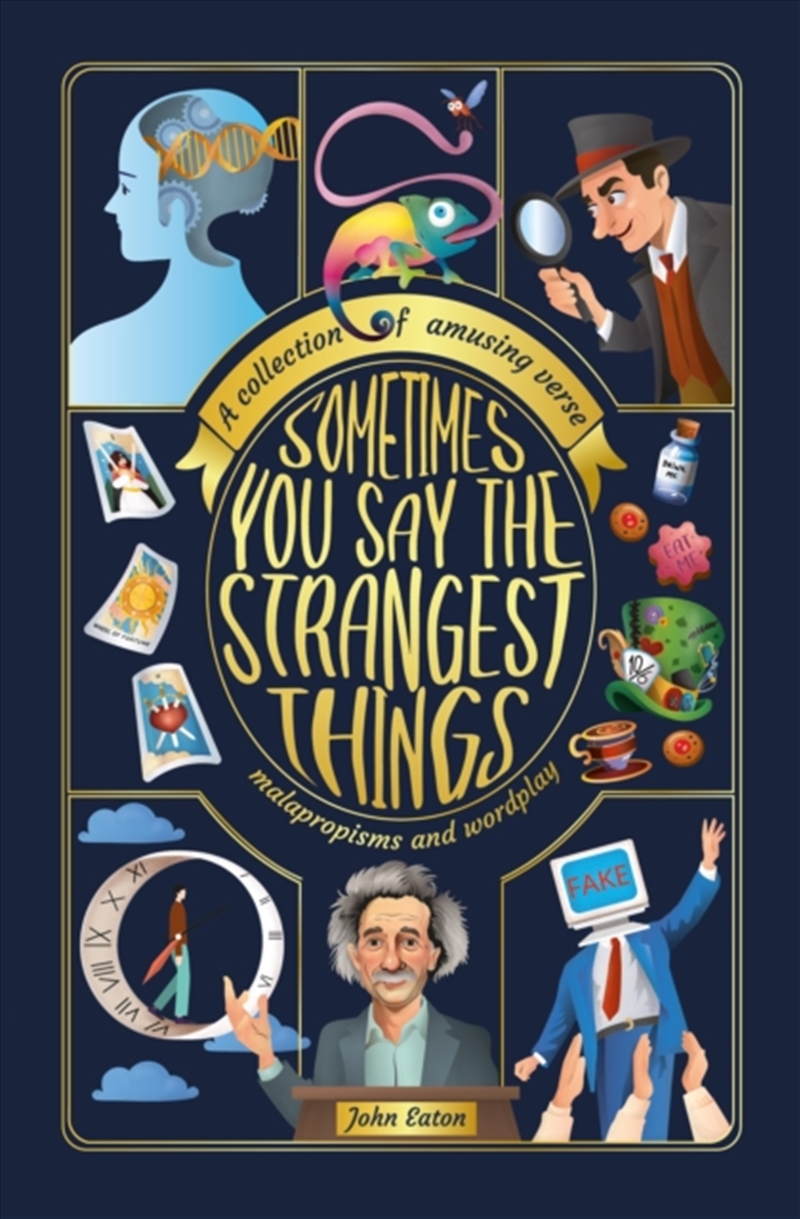 Sometimes You Say The Strangest Things : A Collection Of Humorous Verse, Malapropisms And Wordplay/Product Detail/Poetry