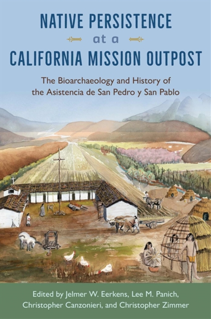 Native Persistence At A California Mission Outpost : The Bioarchaeology And History Of The Asistenci/Product Detail/Society & Culture