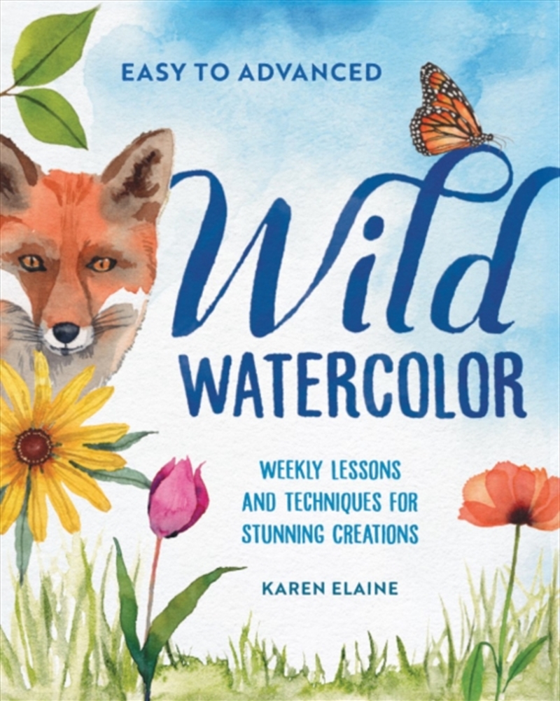 Wild Watercolor : Weekly Lessons And Techniques For Stunning Creations/Product Detail/Art
