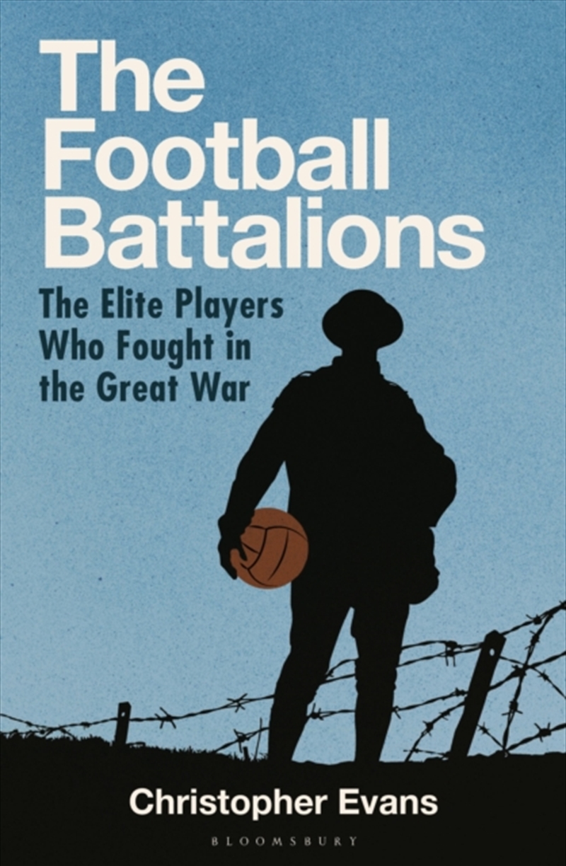 The Football Battalions : The Elite Footballers Who Fought In The Great War/Product Detail/Sport & Recreation