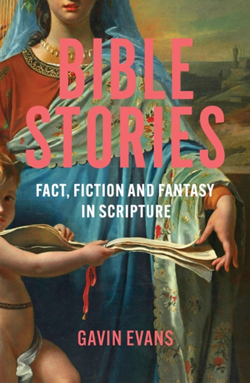Bible Stories : Fact, Fiction And Fantasy In Scripture/Product Detail/Religion & Beliefs
