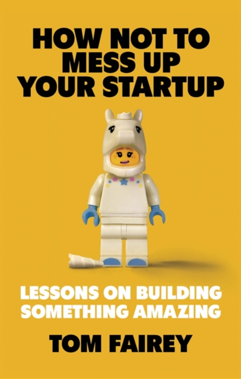 How Not To Mess Up Your Startup : Lessons On Building Something Amazing/Product Detail/Business Leadership & Management