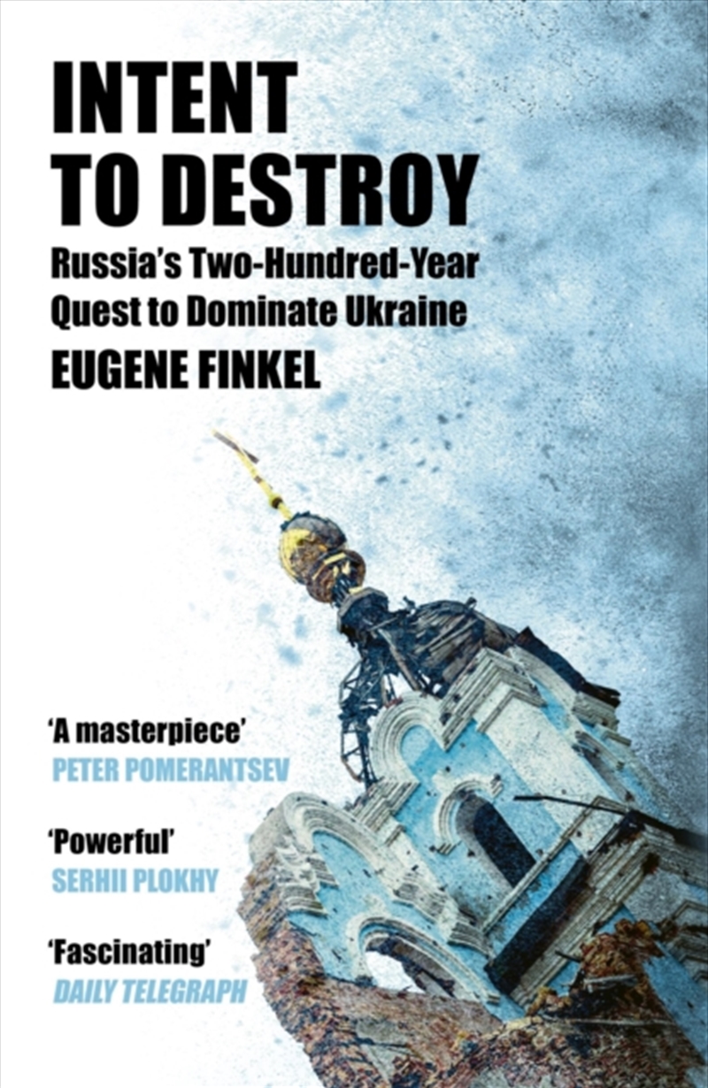 Intent To Destroy : Russia's Two-Hundred-Year Quest To Dominate Ukraine/Product Detail/Politics & Government