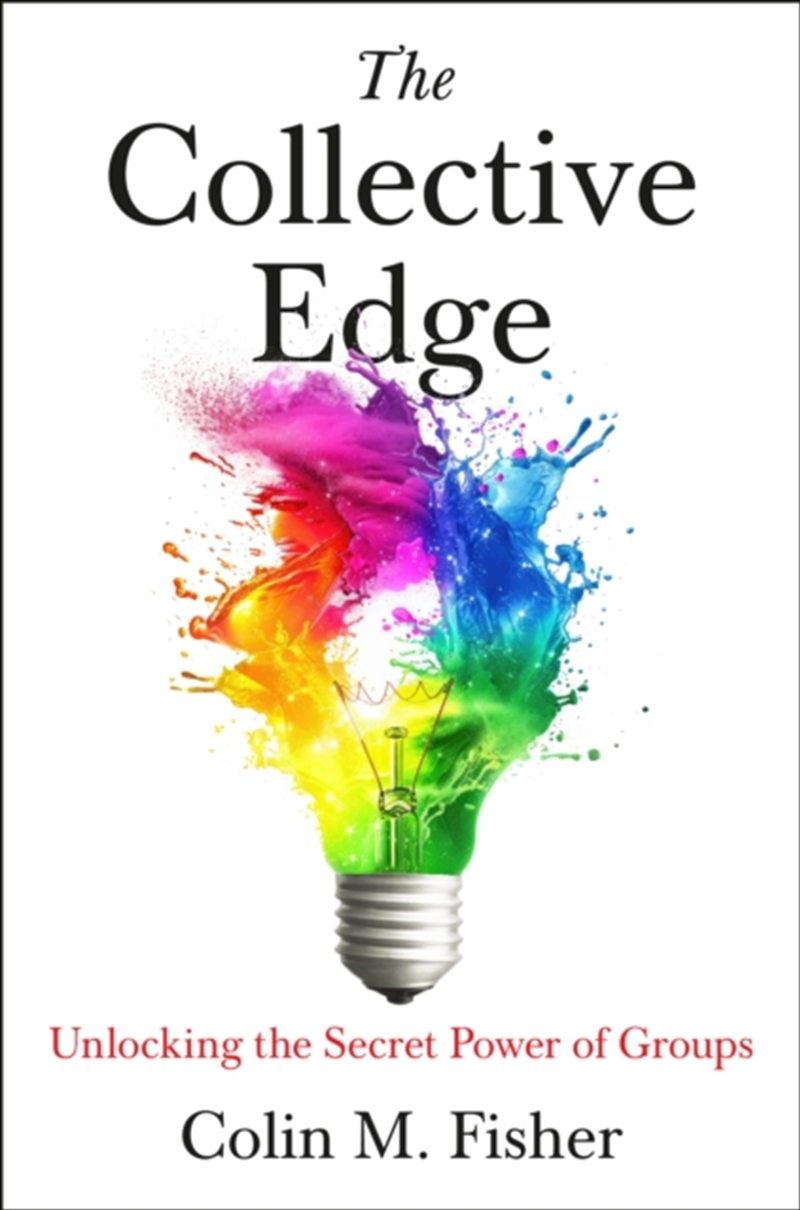 The Collective Edge : Unlocking The Secret Power Of Groups/Product Detail/Society & Culture