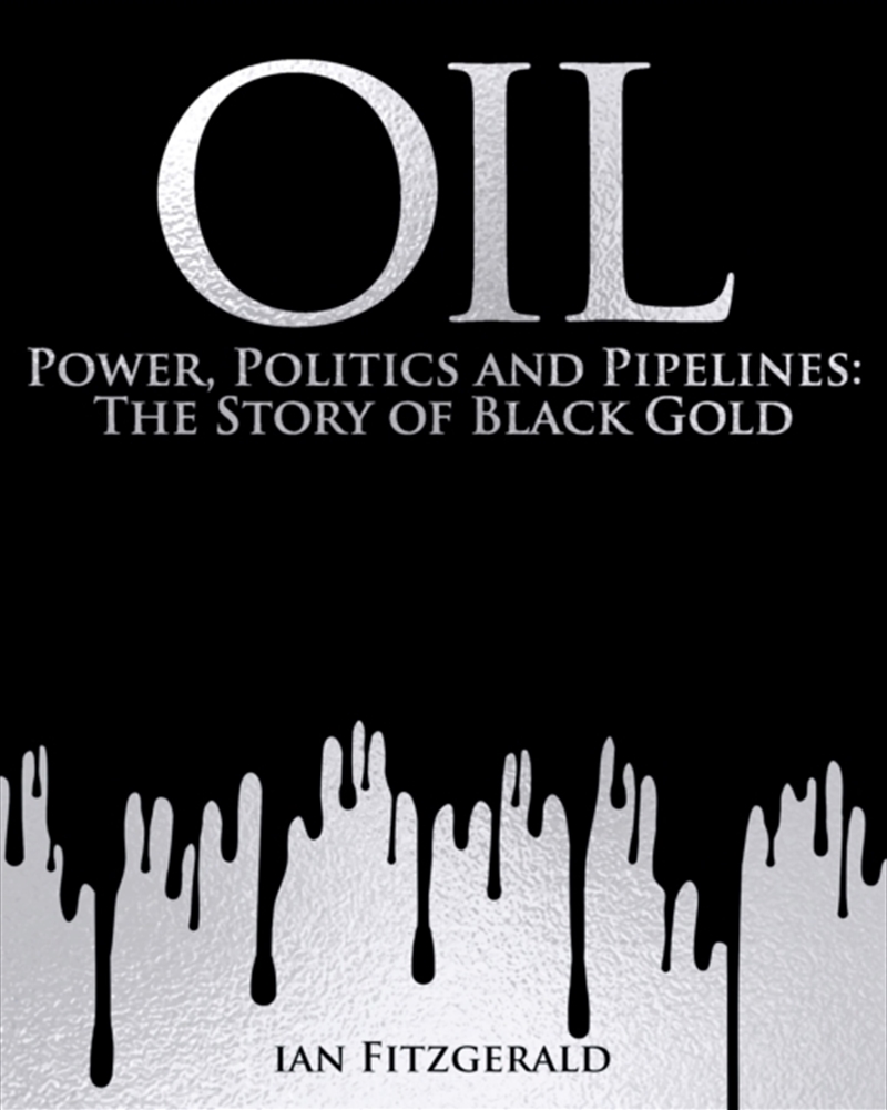 Oil : Power, Politics And Pipelines: The Story Of Black Gold/Product Detail/History