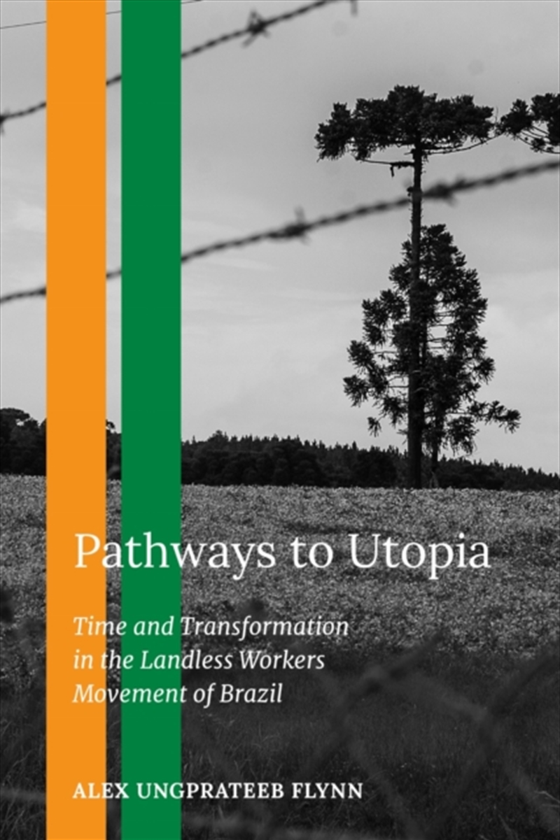 Pathways To Utopia : Time And Transformation In The Landless Workers Movement Of Brazil/Product Detail/Society & Culture