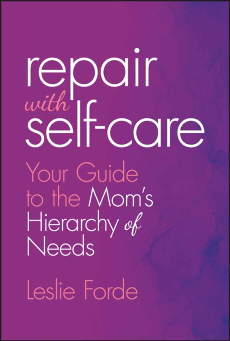 Repair With Self-Care : Your Guide To The Mom'S Hierarchy Of Needs/Product Detail/Self Help & Personal Development