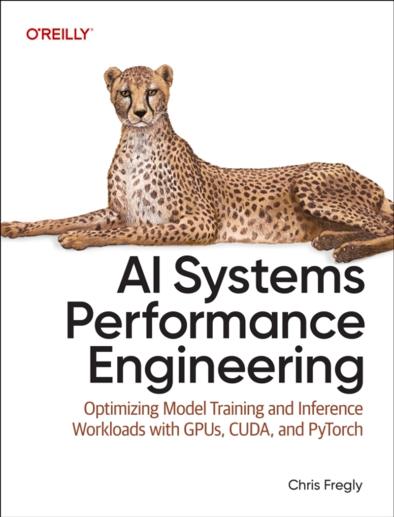 Ai Systems Performance Engineering : Optimizing Model Training And Inference Workloads With Gpus, Cu/Product Detail/Technology & Engineering