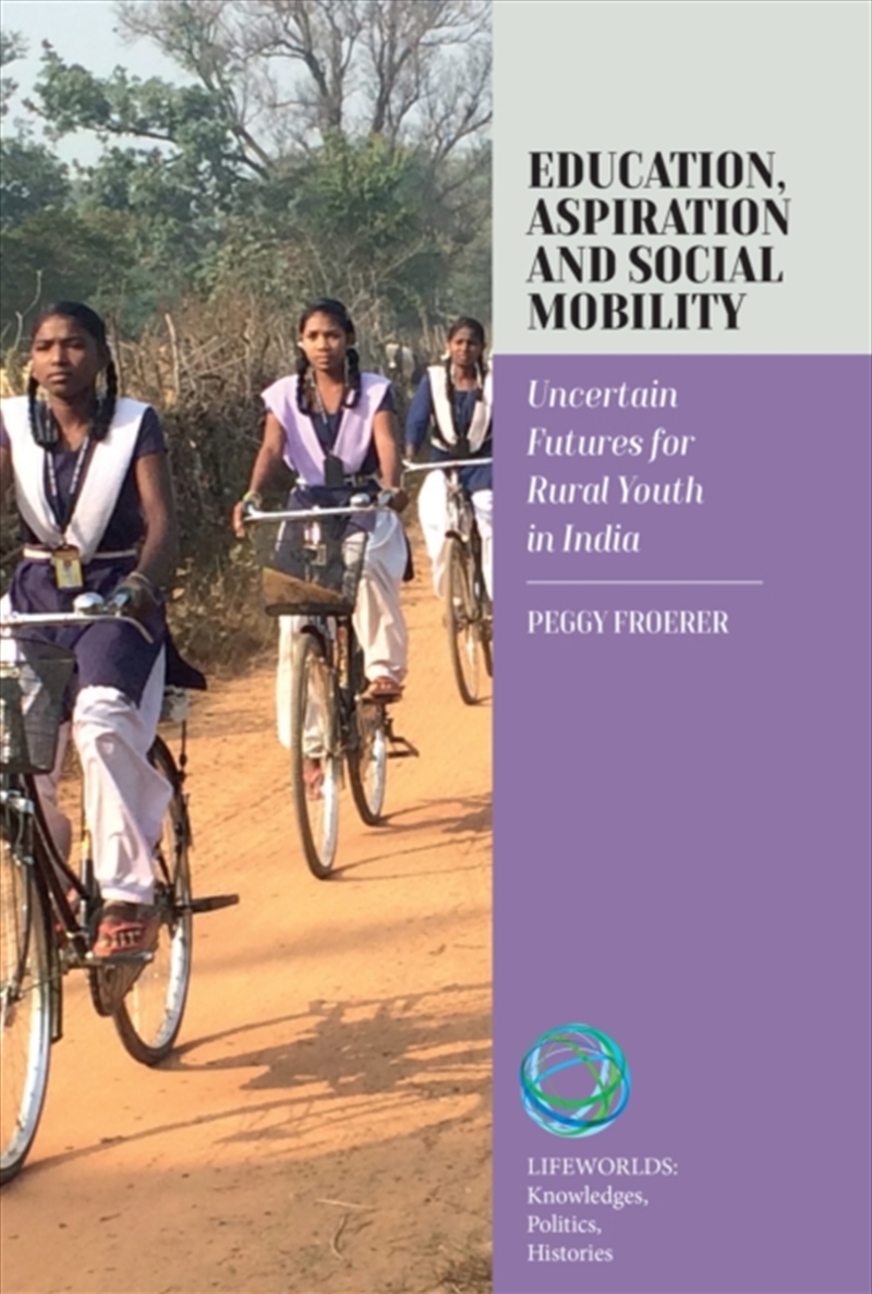 Education, Aspiration And Social Mobility : Uncertain Futures For Rural Youth In India/Product Detail/Society & Culture