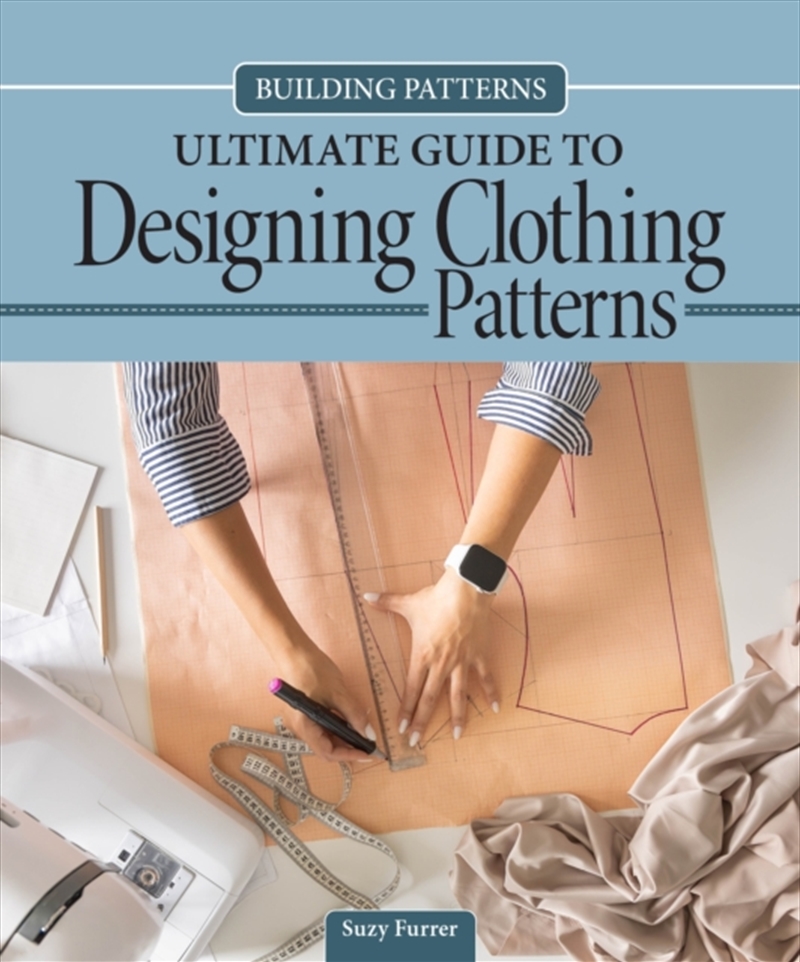 Building Patterns: Ultimate Guide To Designing Patterns For Clothing/Product Detail/Crafts & Handiwork