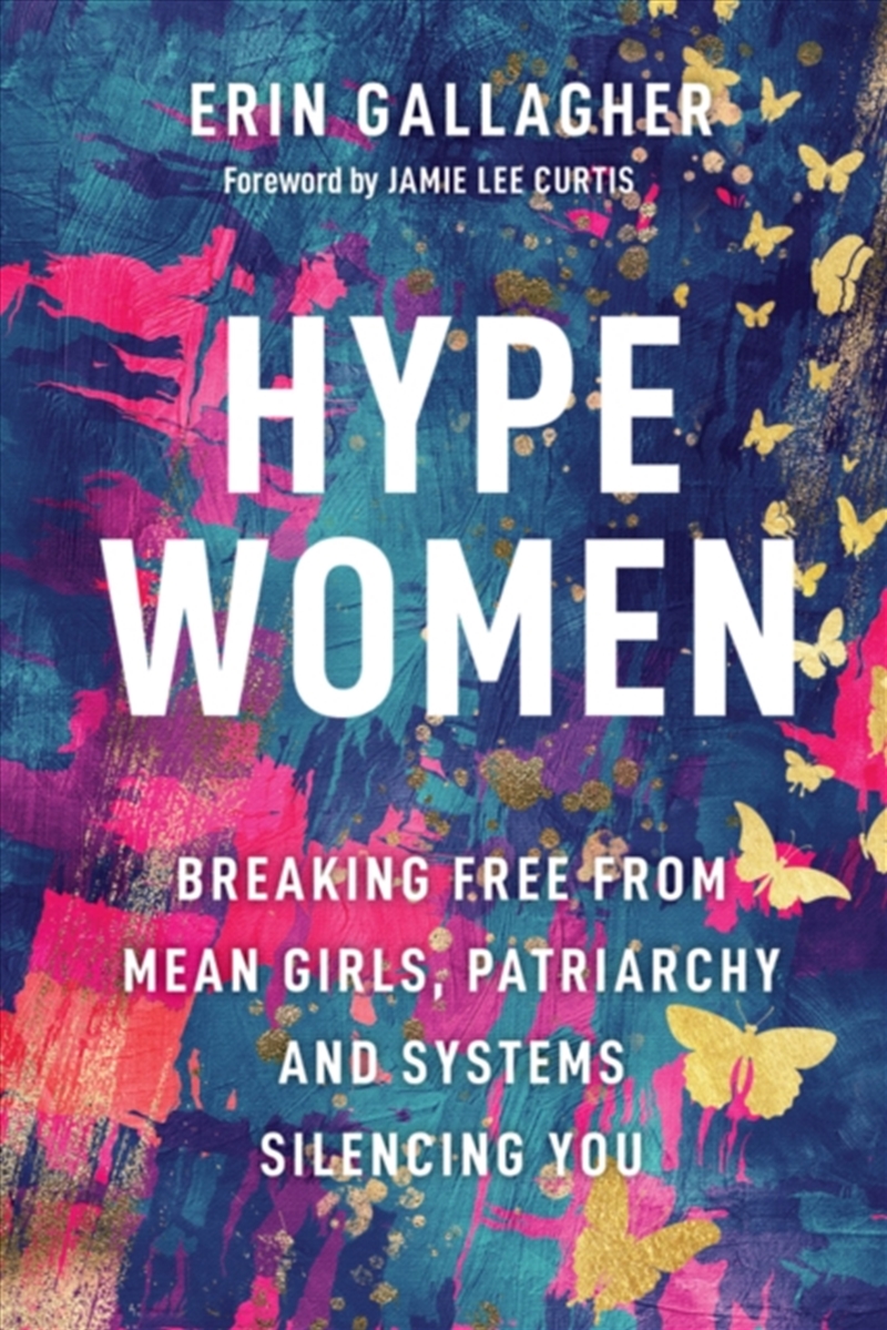 Hype Women : Breaking Free From Mean Girls, Patriarchy And Systems Silencing You/Product Detail/Business Leadership & Management
