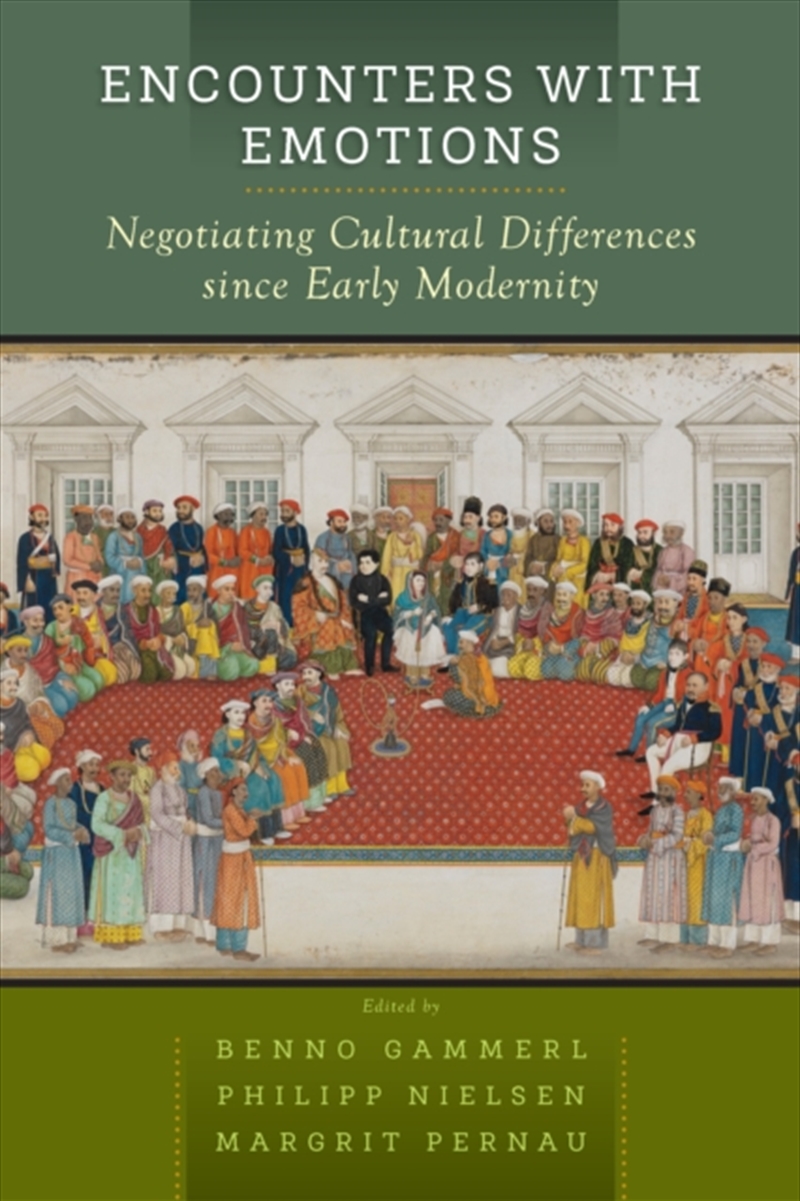Encounters With Emotions : Negotiating Cultural Differences Since Early Modernity/Product Detail/History