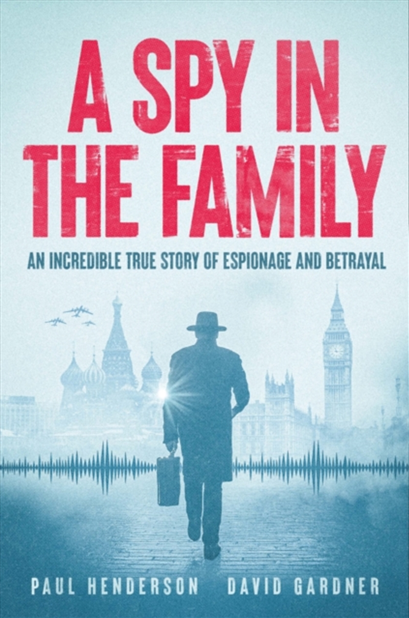 A Spy In The Family : An Incredible True Story Of Espionage And Betrayal/Product Detail/History