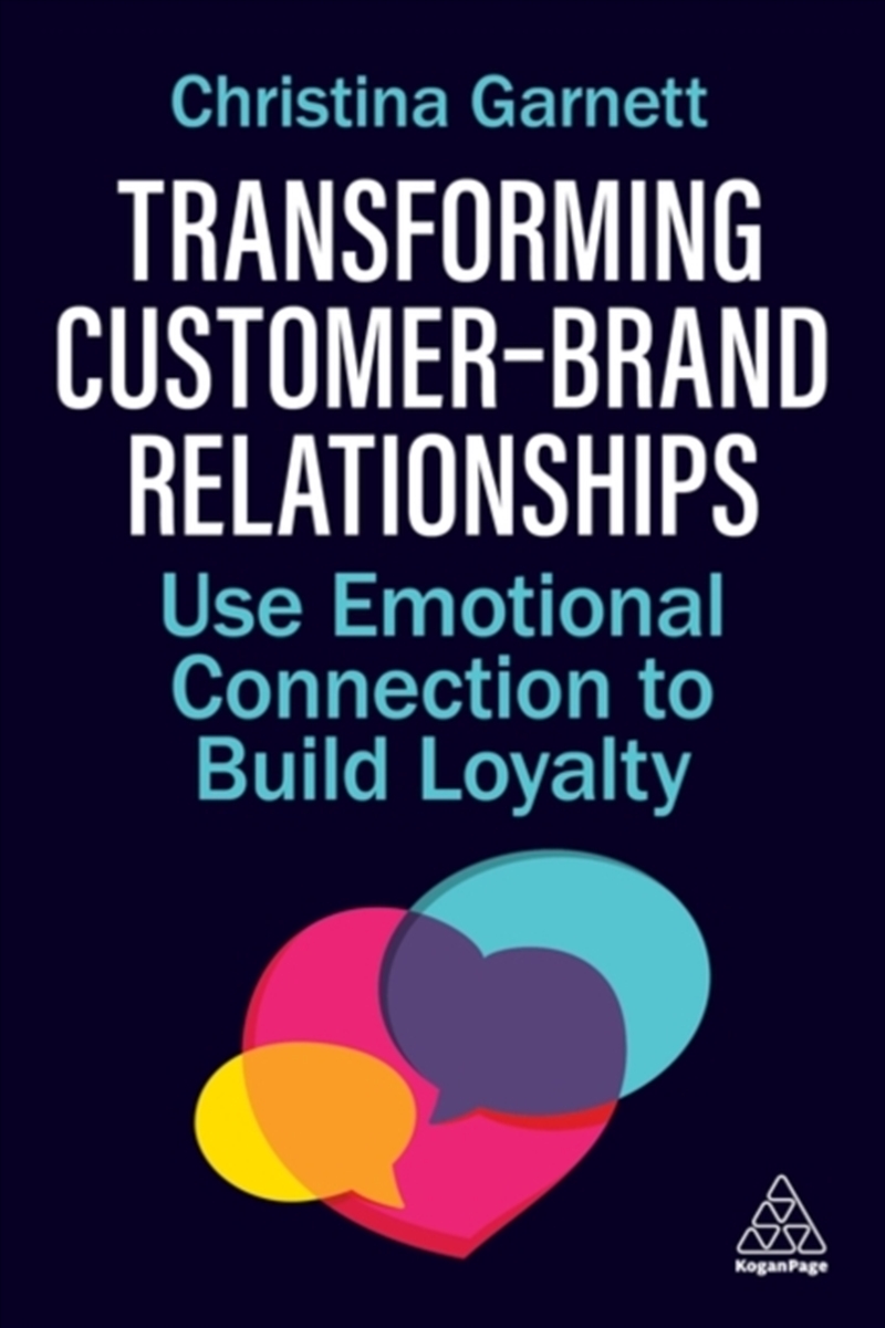 Transforming Customer–Brand Relationships : Use Emotional Connection To Build Loyalty/Product Detail/Business Leadership & Management