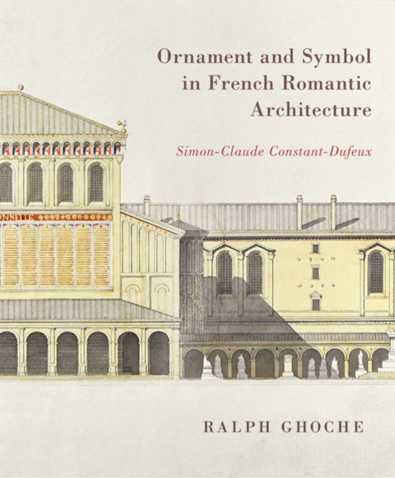 Ornament And Symbol In French Romantic Architecture : Simon-Claude Constant-Dufeux/Product Detail/House and Home Design