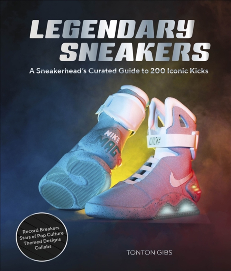 Legendary Sneakers : A Curated Guide To 200 Iconic Kicks: Record Breakers, Stars Of Pop Culture, The/Product Detail/Art