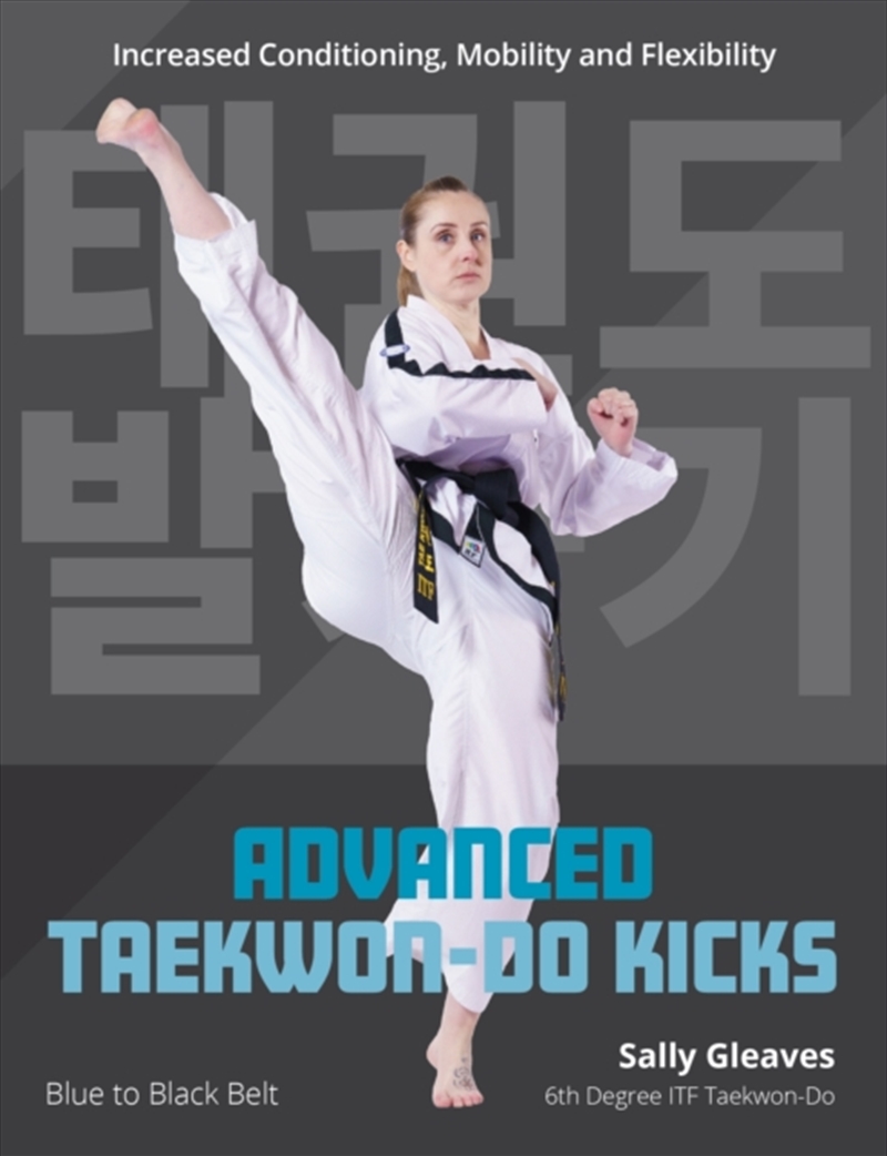 Advanced Taekwon-Do Kicks : Blue To Black Belt. Increasing Conditioning, Mobility And Flexibility/Product Detail/Sport & Recreation