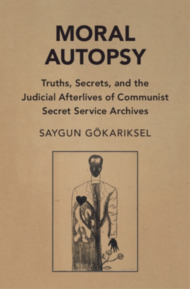 Moral Autopsy : Truths, Secrets, And The Judicial Afterlives Of Communist Secret Service Archives/Product Detail/Law