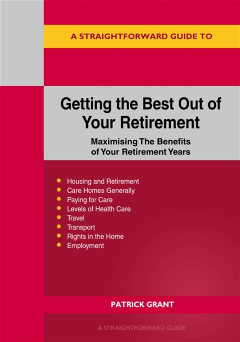 A Straightforward Guide To Getting The Best Out Of Your Retirement : Maximising The Benefits Of Your/Product Detail/Self Help & Personal Development