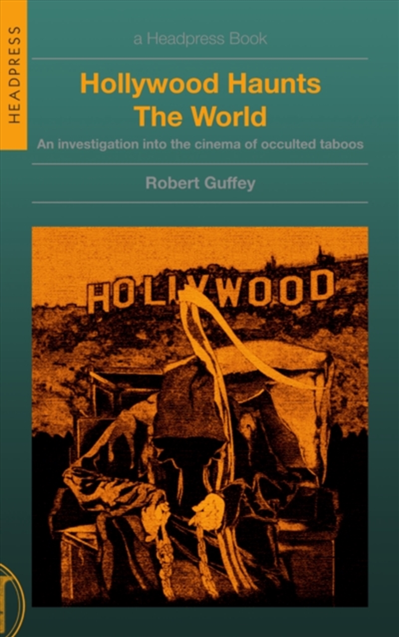 Hollywood Haunts The World : An Investigation Into The Cinema Of Occulted Taboos/Product Detail/Arts & Entertainment
