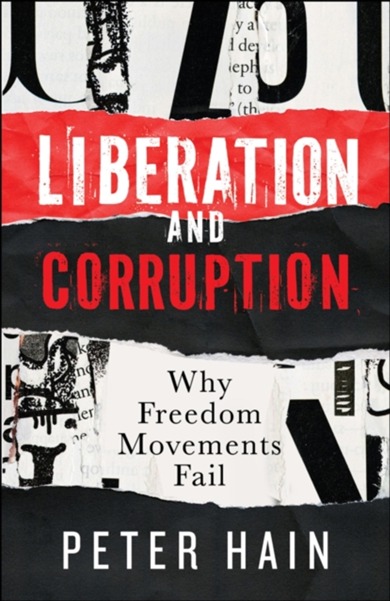 Liberation And Corruption : Why Freedom Movements Fail/Product Detail/Politics & Government