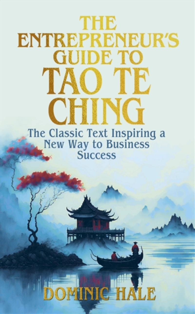 The Entrepreneur'S Guide To The Tao Te Ching : The Classic Text Inspiring A New Way To Business Succ/Product Detail/Business Leadership & Management