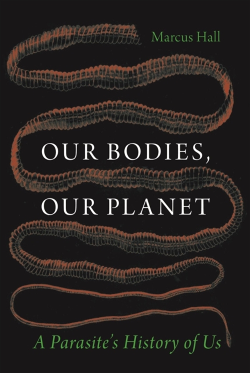Our Bodies, Our Planet : A Parasite’S History Of Us/Product Detail/Science