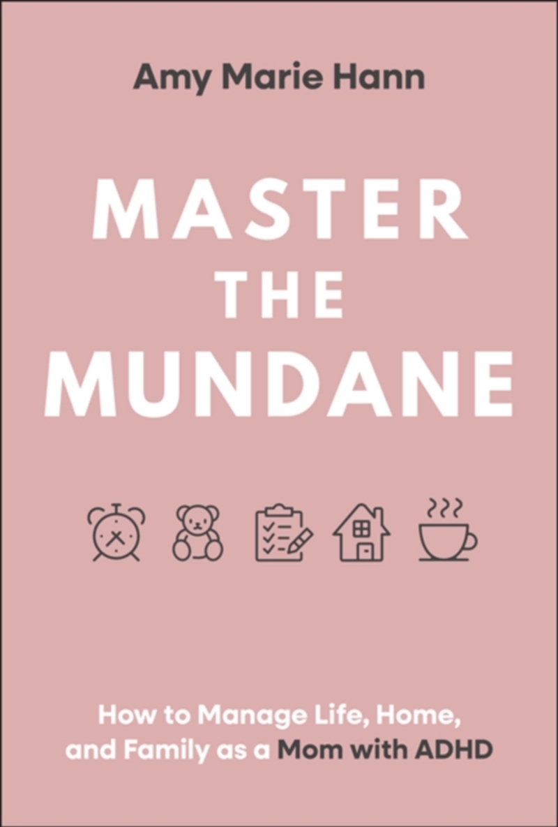 Master The Mundane : How To Manage Life, Home, And Family As A Mom With Adhd/Product Detail/Family & Health