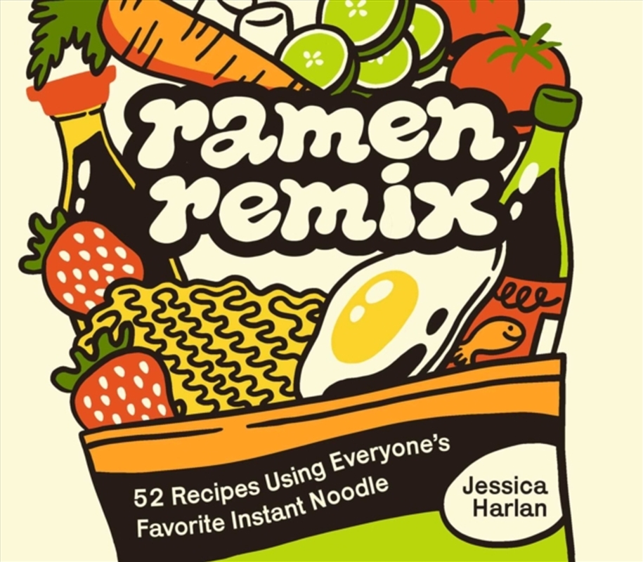 Ramen Remix : 52 Recipes Using Everyone's Favorite Instant Noodle/Product Detail/Recipes, Food & Drink