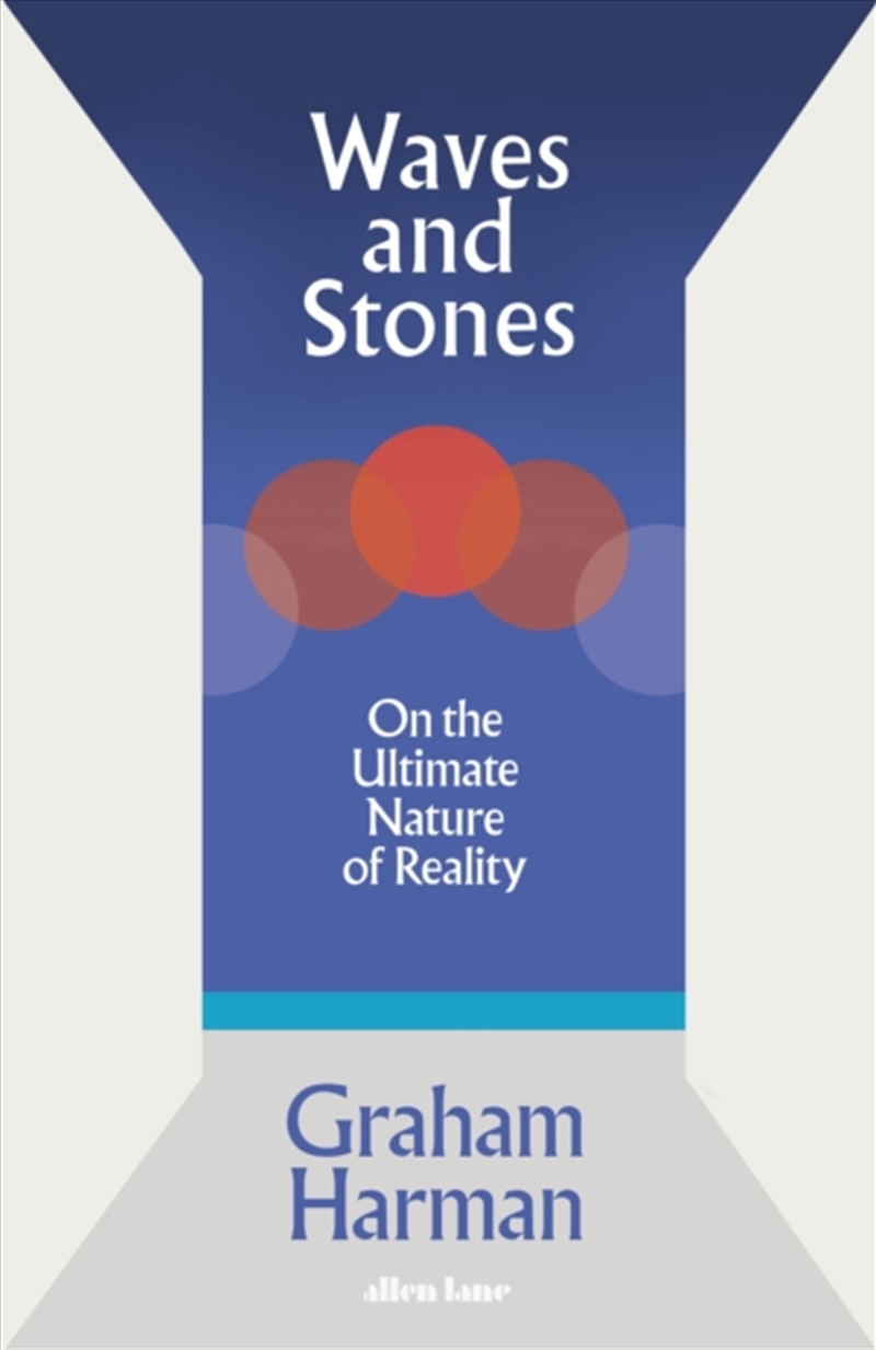 Waves And Stones : On The Ultimate Nature Of Reality/Product Detail/Reading
