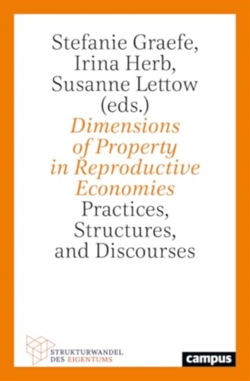 Dimensions Of Property In Reproductive Economies : Practices, Structures, And Discourses Volume 5/Product Detail/Reading